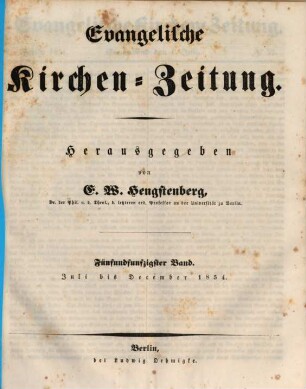 Evangelische Kirchen-Zeitung : Organ der Evangelisch-Lutherischen innerhalb der Preußischen Landeskirche, (Bekenntnistreue Gruppe), 55. 1854