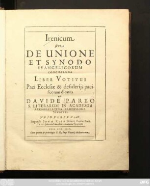 Irenicum sive De Unione Et Synodo Evangelicorum Concilianda Liber Votivus : Paci Ecclesiae & desideriis pacificorum dicatus