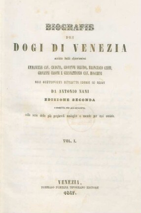 Vol.  Biografie Dei Dogi Di Venezia : scritte dalli chiarissimi Emmanuele Cav. Cicogna, Giovanni Veludo, Francesco Caffi, Giovanni Casoni e Giannantonio Cav. Moschini Con Centoventi Ritratti Incisi In Rame Da Antonio Nani