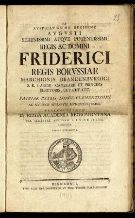 Svb Avspicatissimo Regimine Avgvsti Serenissimi Atqve Potentissimi Regis Ac Domini Friderici Regis Borvssiae ... Praelectionvm In Regia Academia Regiomontana Per Semestre Aestivvm A. R. S. M D CC LXXI. Habendarvm Series Exhibetvr.