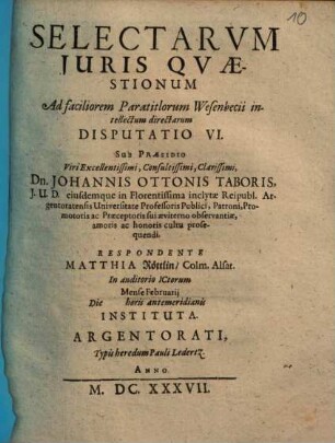 Selectarvm Juris Qvaestionum Ad faciliorem Paratitlorum Wesenbecii intellectum directarum Disputatio ..., Disputatio VI.