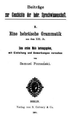 Eine hebräische Grammatik aus dem XIII. Jh. / zum ersten Male hrsg., mit Einl. und Anm. vers. von Samuel Poznański