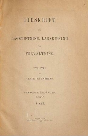 Tidskrift för lagstiftning, lagskipning och förvaltning. 16. 1879