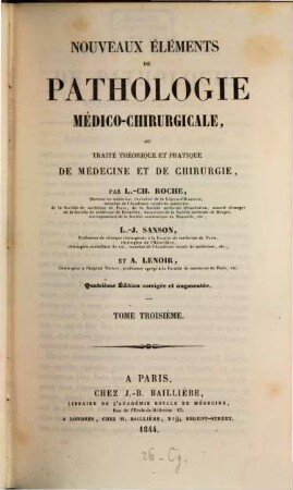 Nouveaux éléments de pathologie médicochirurgicale, ou traité théorique et pratique de médecine et de chirurgie par L.-Ch. Roche, L. J. Sanson et A. Lenoir. 3