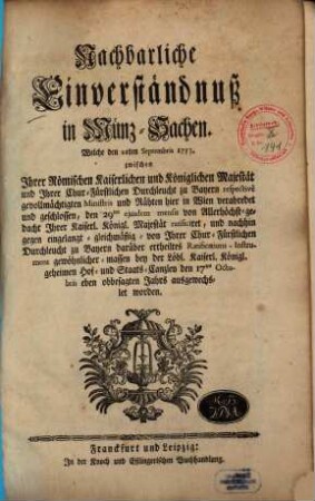Nachbarliche Einverständnuß in Münz-Sachen, Welche den 21ten Septembris 1753. zwischen Ihrer Römischen Kaiserlichen und Königlichen Majestät und Ihrer Chur-Fürstlichen Durchleucht zu Bayern ... verabredet ...