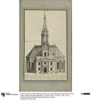 Berlin. Abbildung des Thurns der Reformirten Parochial, Kirchen in Berlin, welchen die Gemeinde daselbst bey Anfang der glückl. Regierung Sr. Königl. Majestaet in Preußen hat aufbauen lassen. im Jahr 1715.
