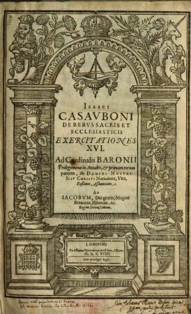 De rebus sacris et ecclesiasticis : exercitationes XVI. Ad Cardinalis Baronii Prolegomena in annales & primam eorum partem, de dom. n. Jesu Chr. nativitate, vita, passione, assumptione