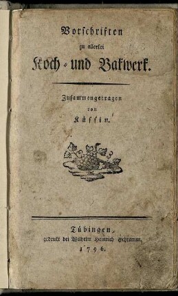 Vorschriften zu allerlei Koch- und Bakwerk