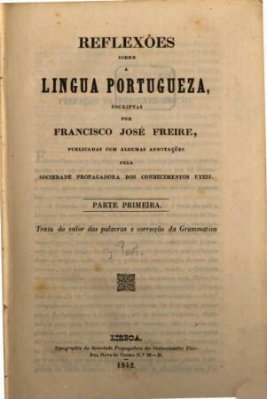 Reflexões sobre a lingua portugueza. 1, Trata do valor das palavras e correçcão da grammatica