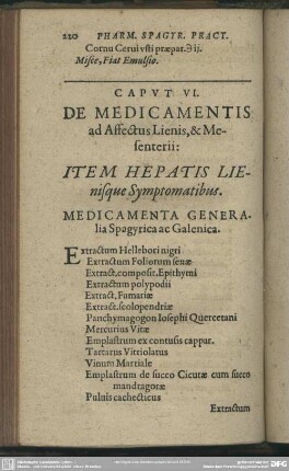 Caput VI. De Medicamentis ad Affectus Lienis, & Mesenterii: Item Hepatis Lienisque Symptomatibus. Medicamenta Generalia Spagyrica ac Galenica