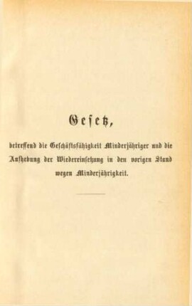 Gesetz, betreffend die Geschäftsfähigkeit Minderjähriger und die Aufhebung der Wiedereinsetzung in den vorigen Stand