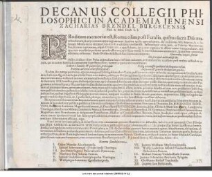 Decanus Collegii Philosophici In Academia Jenensi Zacharias Brendel Burgelensis Phil. & Med. Doct. L.S. : Proditum memoriæ est, Romæ olim post Feralia, quibus sacra Diis manibus siebant ... P.P. Jenæ ad diem 13. KL. Martias, Anno 1611. Nomina Candidatorum I. Caspar Neander Altenburgensis. II. Samuel Schvvanengel Oldeslebiensis Thuringus. III. Joachimus Segerus Pasevvalcensis Pomeranus. IV. Matthaeus Brey Sualnus Francus. V. Samuel Gualtherus Rudolphopolita Thuringus. VI. Wolfgangus Laterman Quedlinburgensis. VII. Joannes Matthaeus Meyfartus Jenensis. VIII. Wolfg. Ludovicus Assum VVeickersheimensis Hohenloico-Francus. IX. Michael Francus Violsdorffensis Francus. X. Joannes Schenckius Berckensis Tyrigeta. XI. Christianus Balduff Tauchensis. XII. Joannes Leo Brisnicensis