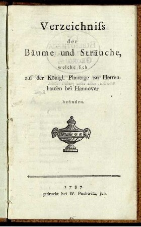 Verzeichniss der Bäume und Sträuche, welche sich auf der Königl. Plantage zu Herrenhausen bei Hannover befinden