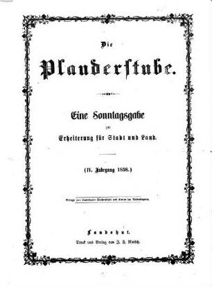 Die Plauderstube : eine Sonntagsausgabe zur Erheiterung für Stadt und Land. 4. 1858