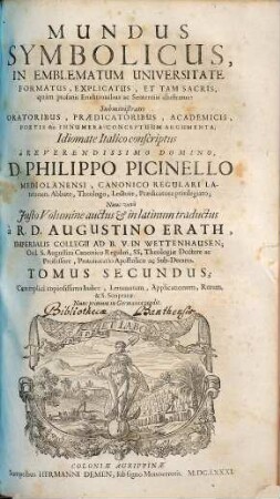 Mundus Symbolicus : In Emblematum Universitate Formatus, Explicatus, Et Tam Sacris, quam profanis Eruditionibus ac Sententiis illustratus: Subministrans Oratoribus, Praedicatoribus, Academicis, Poetis &c. Innumera Conceptuum Argumenta, 2