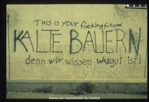 THIS IS YOUr fucking future! KALTE BAUERN denn wir wissen was gut ist!