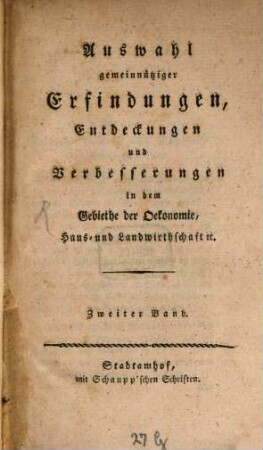 Auswahl gemeinnütziger Erfindungen, Entdeckungen und Verbesserungen in dem Gebiethe der Oekonomie, Haus- und Landwirthschaft [et]c., 2