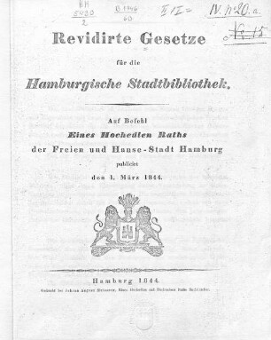 Revidirte Gesetze für die Hamburgische Stadtbibliothek : auf Befehl Eines Hochedlen Raths der Freien und Hanse-Stadt Hamburg publicirt den 1. März 1844