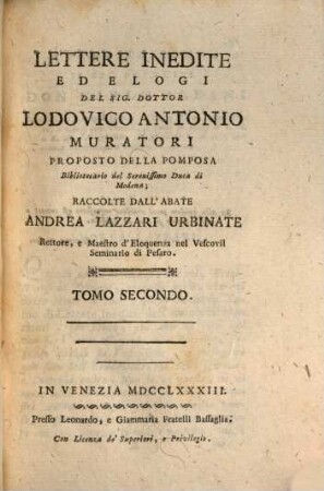 Lettere Inedite Ed Elogi Del Sig. Dottor Lodovico Antonio Muratori Proposto Della Pomposa Bibliotecario del Serenissimo Duca di Modena. 2