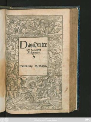 Das Dritte || teyl des allten || Testaments.|| [Übers.v.Martin Luther]