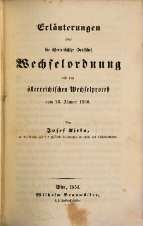 Erläuterungen über die österreichische (deutsche) Wechselordnung u. den österreich. Wechselproceß v. 25. Jan. 1850