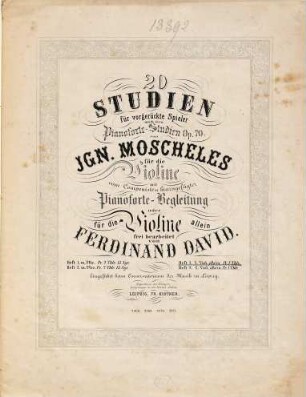 20 Studien für vorgerückte Spieler nach den Pianoforte-Studien op. 70 von Ign. Moscheles : für die Violine ; mit vom Componisten hinzugefügter Pianoforte-Begleitung oder für die Violine allein, 1