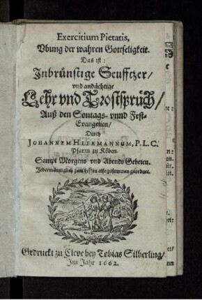 Exercitium Pietatis, Ubung der wahren Gottseligkeit. Das ist: Inbrünstige Seufftzer/ und andächtige Lehr und Trostsprüch/ Auß den Sontags- unnd Fest-Evangelien