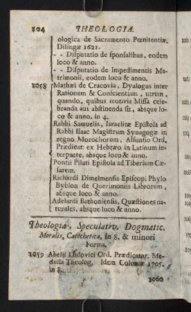 104-143, Theologia, Speculativ. Dogmatic. Moealis, Catechetica, in 8. & minori Forma