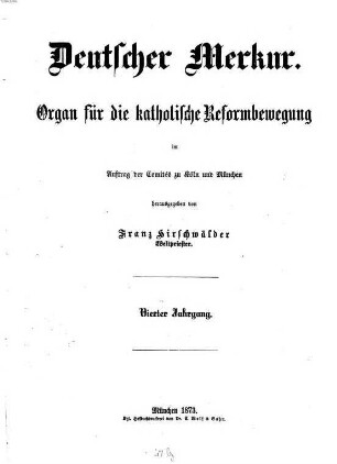 Deutscher Merkur : Organ für d. kath. Reformbewegung. 4. 1873