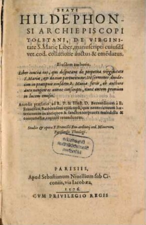 Beati Hildephonsi Archiepiscopi Toletani, De Virginitate S. Marie Liber : manuscripti cuiusda[m] vet. cod. collatione auctus & eme[n]datus
