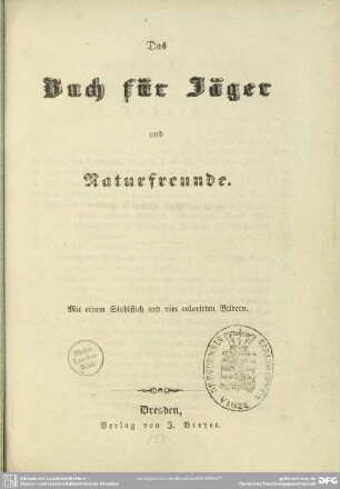 Das Buch für Jäger und Naturfreunde : mit einem Stahlstich u. vier colorirten Bildern