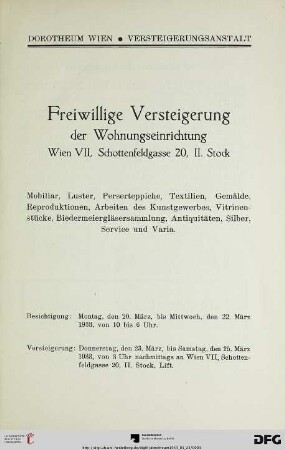 Freiwillige Versteigerung der Wohnungseinrichtung Wien VII, Schottenfeldgasse 20, II. Stock : Mobiliar, Luster, Perserteppiche, Textilien, Gemälde, ... Service und Varia ; Donnerstag, den 23. März, bis Samstag, den 25. März 1933