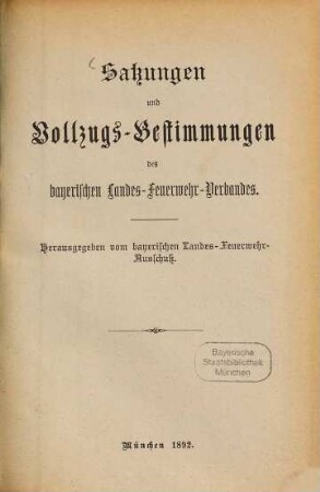 Satzungen und Vollzugs-Bestimmungen des bayerischen Landes-Feuerwehr-Verbandes