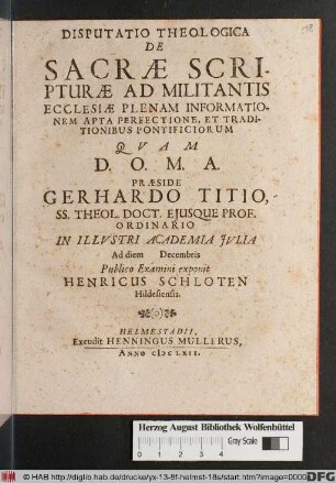 Disputatio Theologica De Sacrae Scripturae Ad Militantis Ecclesiae Plenam Informationem Apta Perfectione, Et Traditionibus Pontificiorum