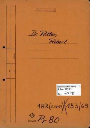 Personenheft Dr. med. Robert Ritter (*14.05.1901), Chefarzt und Direktor des Kriminalbiologischen Instituts