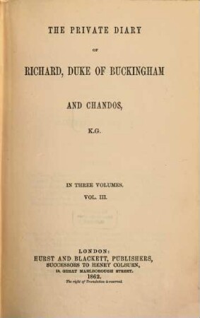 The private diary of Richard, Duke of Buckingham and Chandos. 3