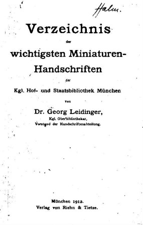 Verzeichnis der wichtigsten Miniaturen-Handschriften der Königlichen Hof- und Staatsbibliothek München