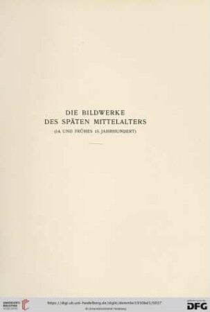 Die Bildwerke des späten Mittelalters (14. und frühes 15. Jahrhundert)