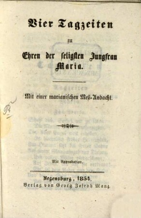 Vier Tagzeiten zu Ehren der seligsten Jungfrau Maria : Mit einer marianischen Meß-Andacht
