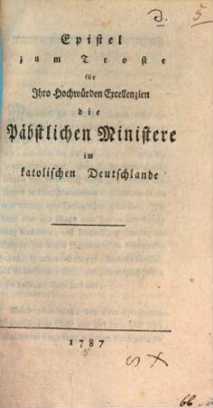 Epistel zum Troste für Ihro Hochwürden Excellenzien die päbstlichen Ministere im katholischen Deutschlande