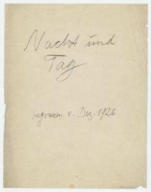 Nacht und Tag begonnen 4. Dez. 1926. [Berlin]. Deckblatt