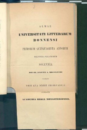 Almae Universitati litterarum Bonnensi primorum quinquaginta annorum feliciter peractorum solennia die III. Augusti A. MDCCCLXVIII celebranti omni qua decet observantia gratulatur Academia Regia Monasteriensis