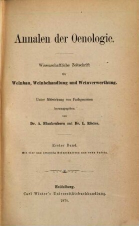 Annalen der Oenologie : wiss. Zeitschr. für Weinbau, Weinbehandlung u. Weinverwertung, 1. 1869/70