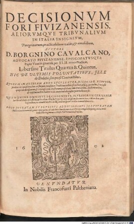 Decisionvm Fori Fivizanensis, Aliorvmqve Tribvnalivm In Italia Insignivm, Peregrinarum, practicabilium valde, & amabilium, 4/5. ... Hic De Ultimis Voluntatibus, Ille de Delictis seu quasi Contractibus ...