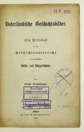 Vaterländische Geschichtsbilder : ein Hilfsbuch für den Geschichtsunterricht in preußischen Volks- und Bürgerschulen