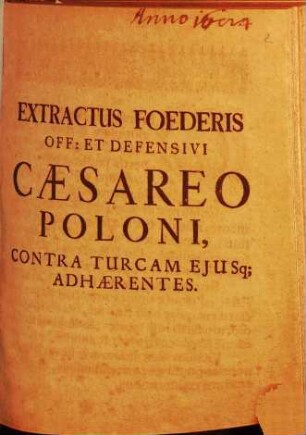 Extractus Foederis Off. Et Defensivi Caesareo Poloni, Contra Turcam Ejusq[ue] Adhaerentes
