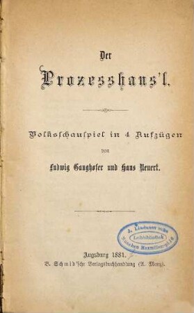 Der Prozesshans'l : Volksschauspiel in 4 Aufzügen