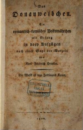 Das Donauweibchen : Ein romantisch-komisches Volksmährchen mit Gesang in 3 Aufzügen nach einer Sage der Vorzeit