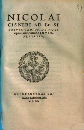 Nicolai Cisneri Ad L. Si Privsqvam FF. De Novi operis nunciatione Interpretatio