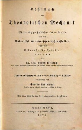 Lehrbuch der Ingenieur- und Maschinen-Mechanik : ohne Anwendung des höhern Calculs für den Unterricht an technischen Lehranstalten sowie zum Gebrauche für Techniker ; in zwei Theilen [später:] in drei Theilen, I